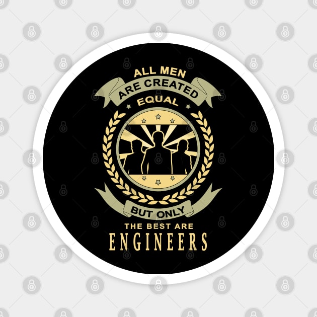 Gifts for Engineers All Men Are Created Equal But Only The Best Are Quote Magnet by jeric020290